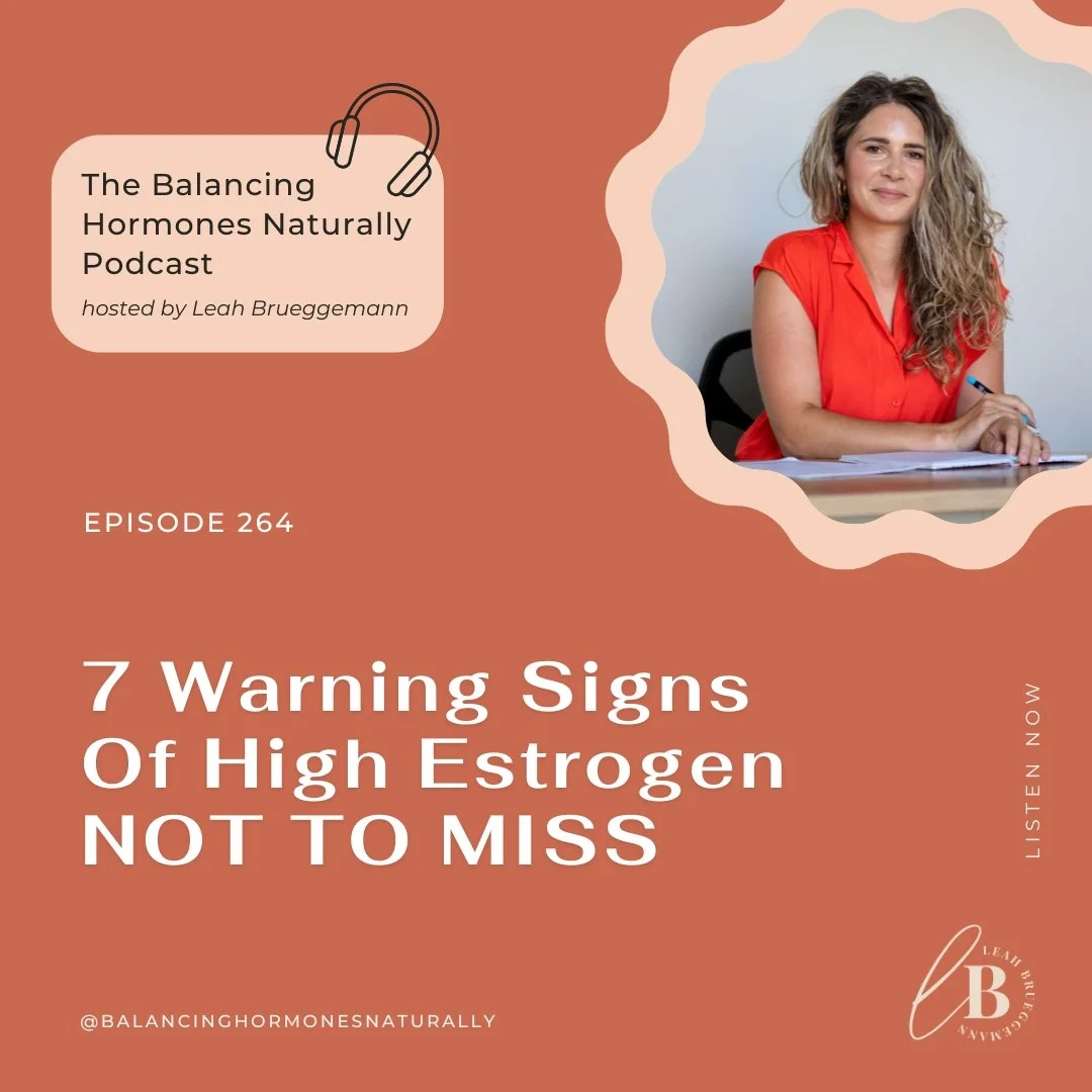 Episode 264: 7 Warning Signs Of High Estrogen NOT TO MISS