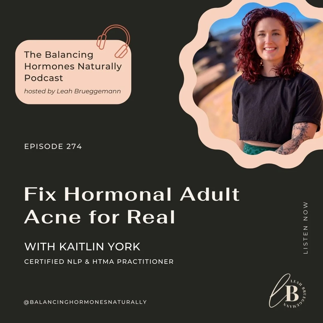 Episode 274: Fix Hormonal Adult Acne for Real