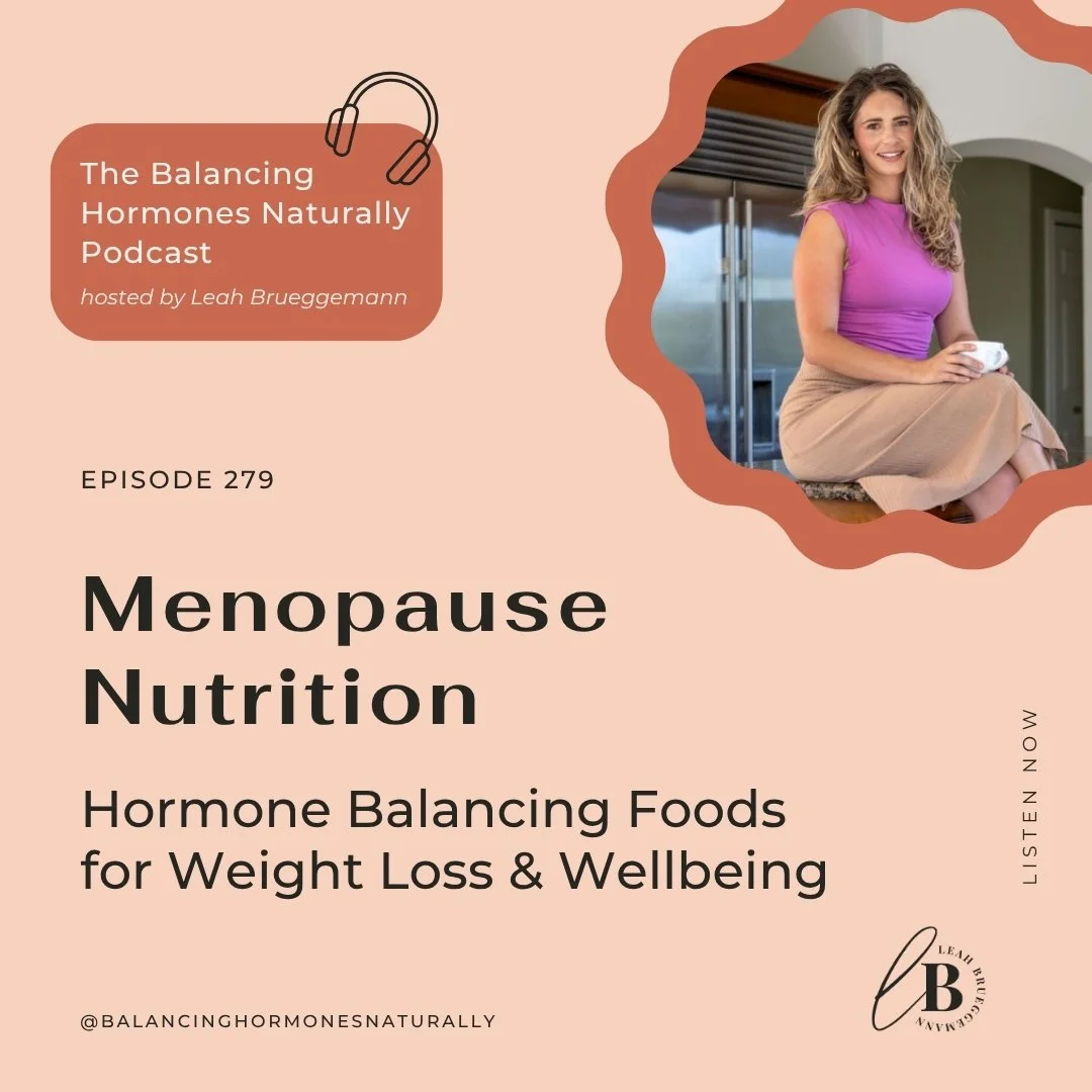 Episode 279: Menopause Nutrition | Hormone Balancing Foods for Weight Loss &amp; Wellbeing