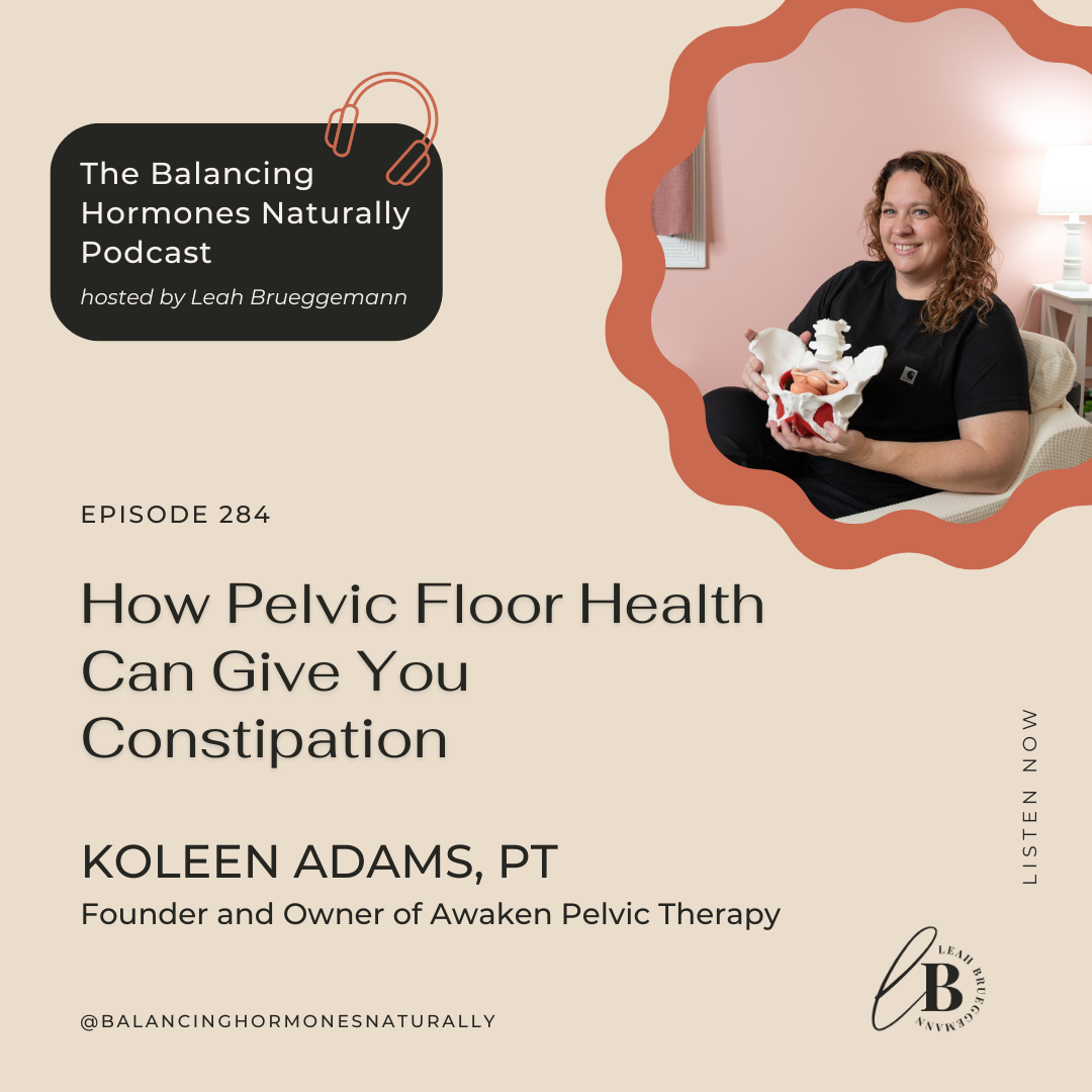 Episode 284: How Pelvic Floor Health Can Give You Constipation