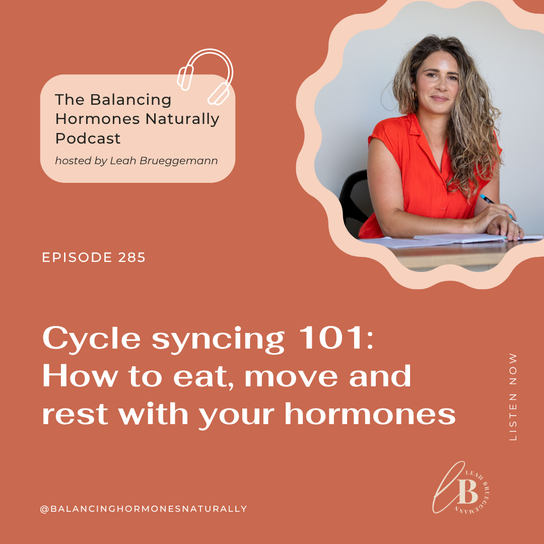 Episode 285: Cycle Syncing 101: How to Eat, Move and Rest with your Hormones