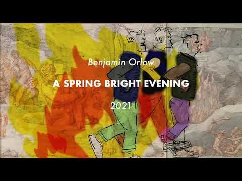 Benjamin Orlow - A SPRING BRIGHT EVENING (trailer 2021)