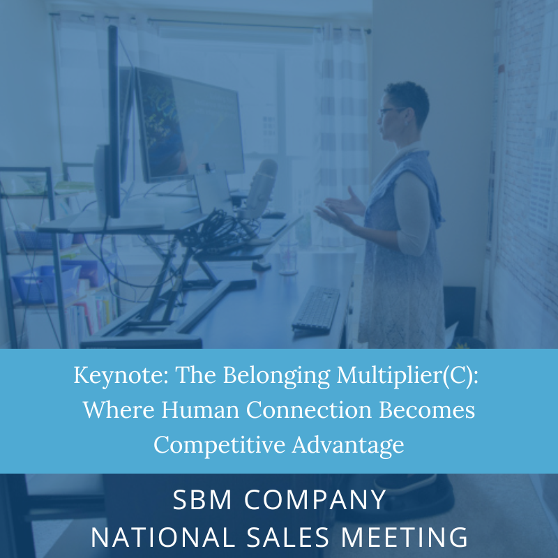 Keynote: The Belonging Multiplier(C): Where Human Connection Becomes Competitive Advantage