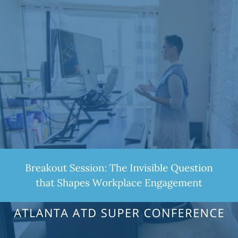 Breakout Session: The Invisible Question that Shapes Workplace Engagement