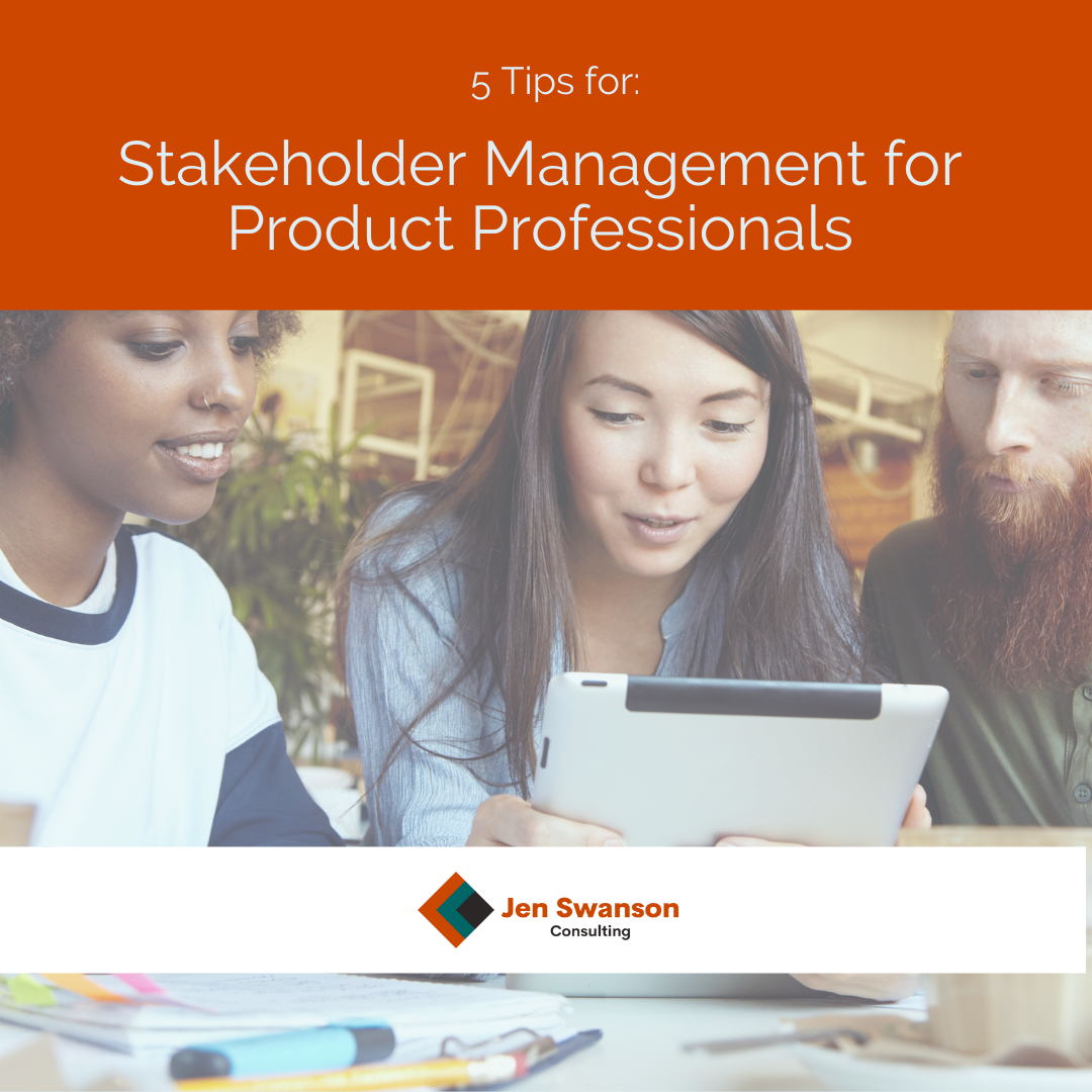 5 Stakeholder Management Tips for Product Pros