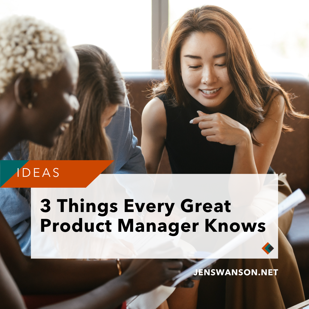 The 3 Things Every Great Product Manager Knows
