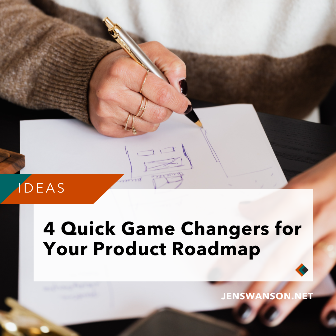 4 Quick Game Changers for Your Product Roadmap