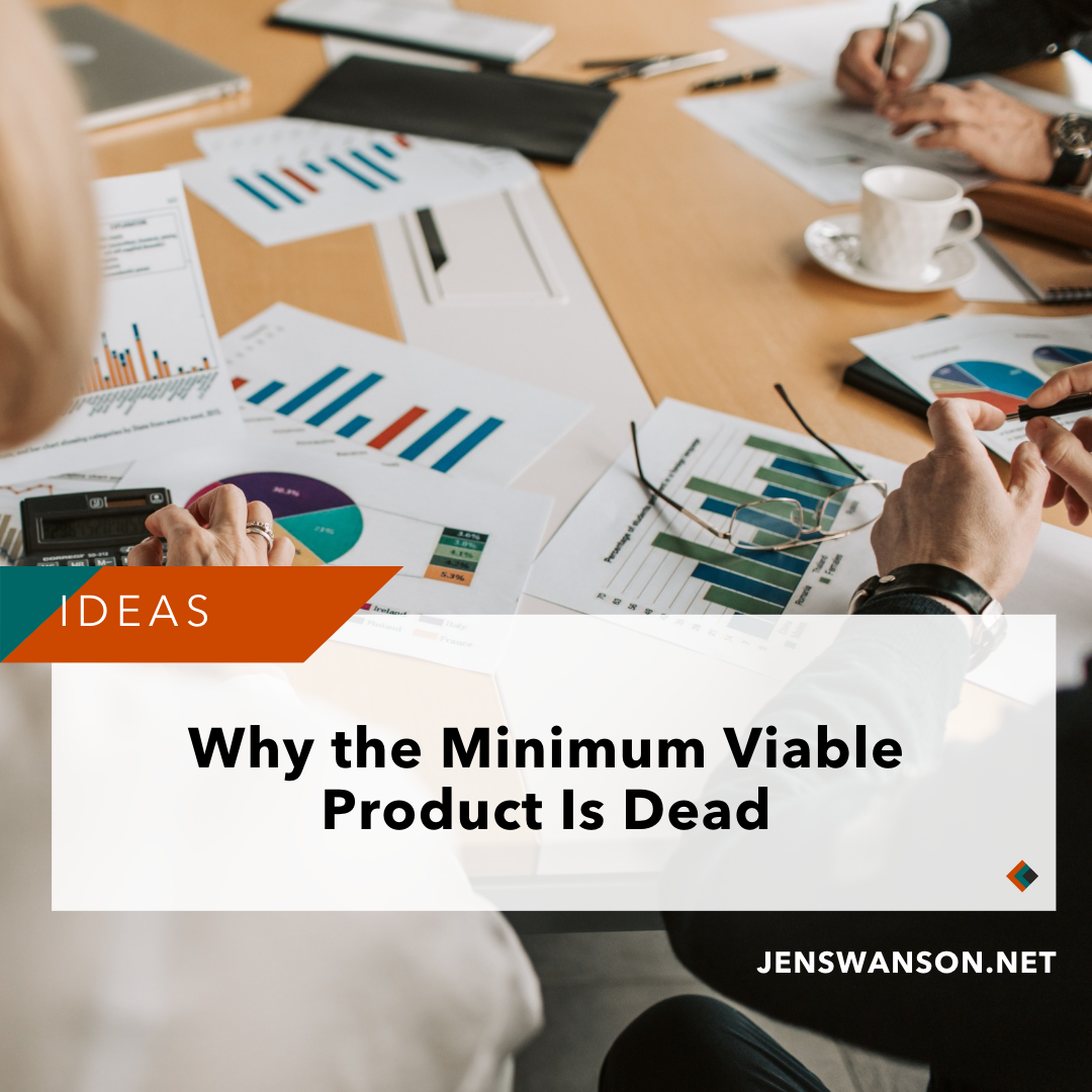 Why the Minimum Viable Product Is Dead