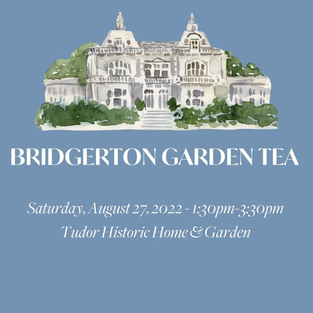 By your popular request, I&rsquo;m so excited to announce the theme of our next tea: Bridgerton! I hope that you&rsquo;ll join me on August 27 in the gardens of Tudor Place Historic Home &amp; Garden, for a tea around all things Bridgerton. I know Au