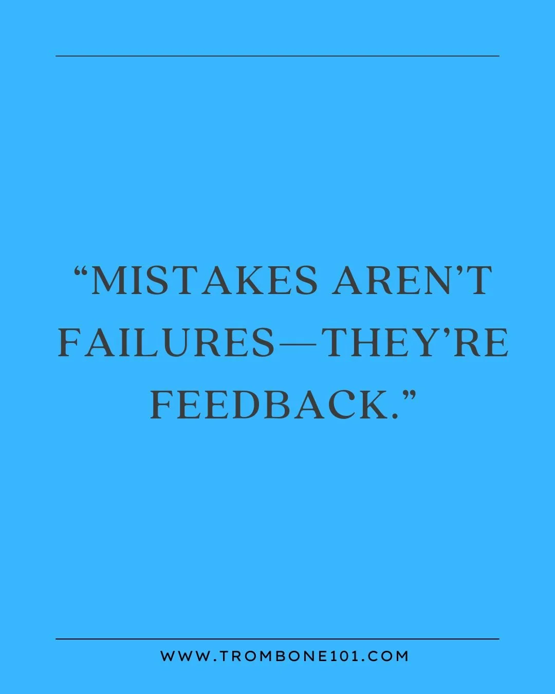 “Mistakes aren’t failures—they’re feedback.”.jpg