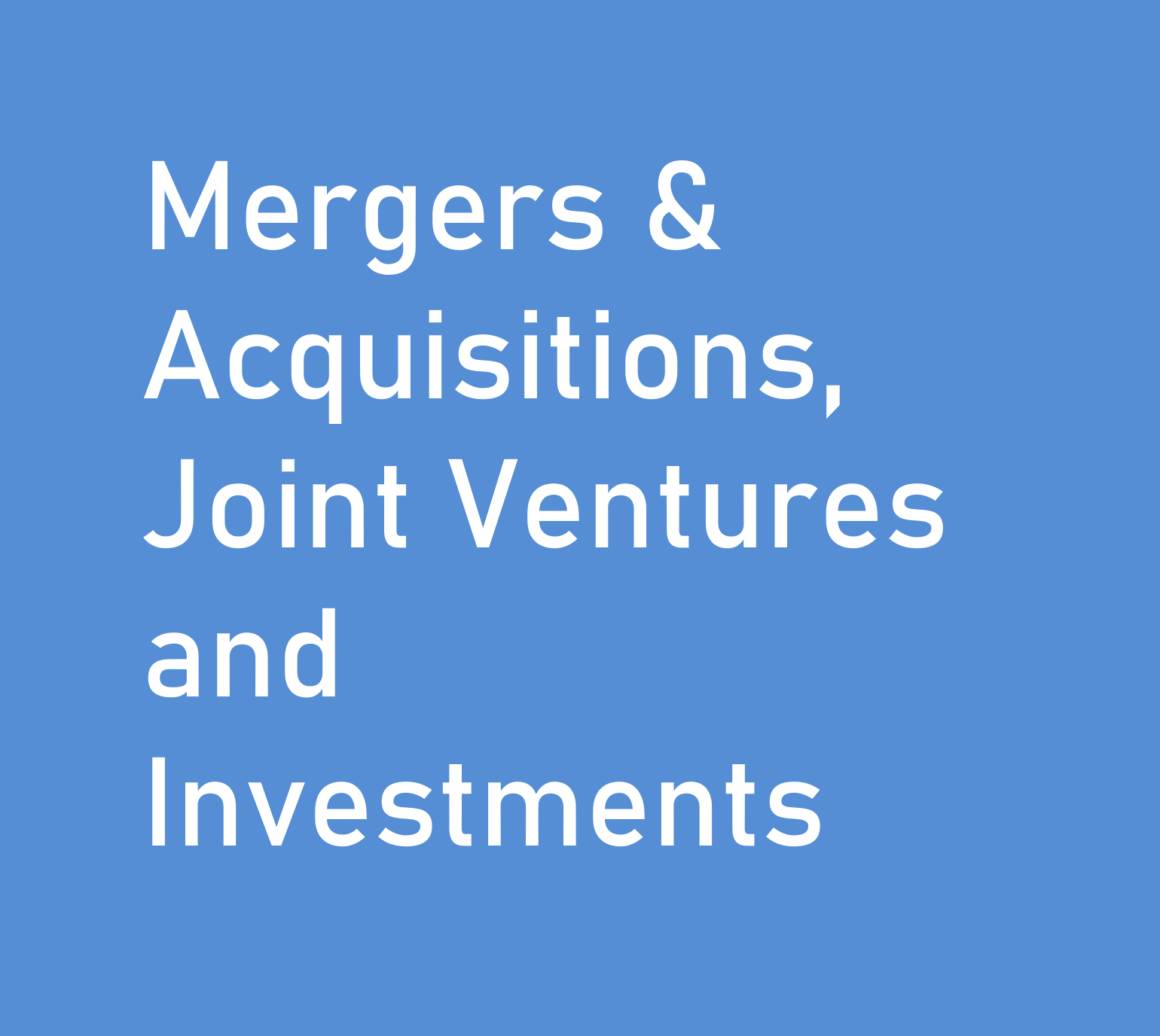 Mergers & Acquisitions, Joint Ventures and Investments