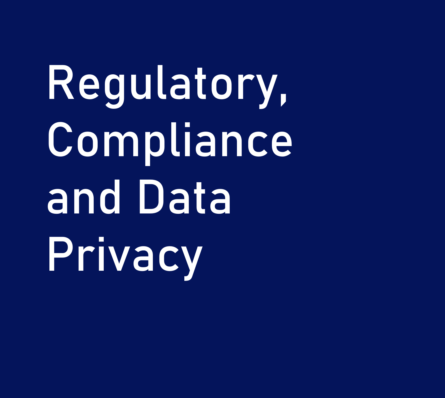 Regulatory, Compliance and Data Privacy