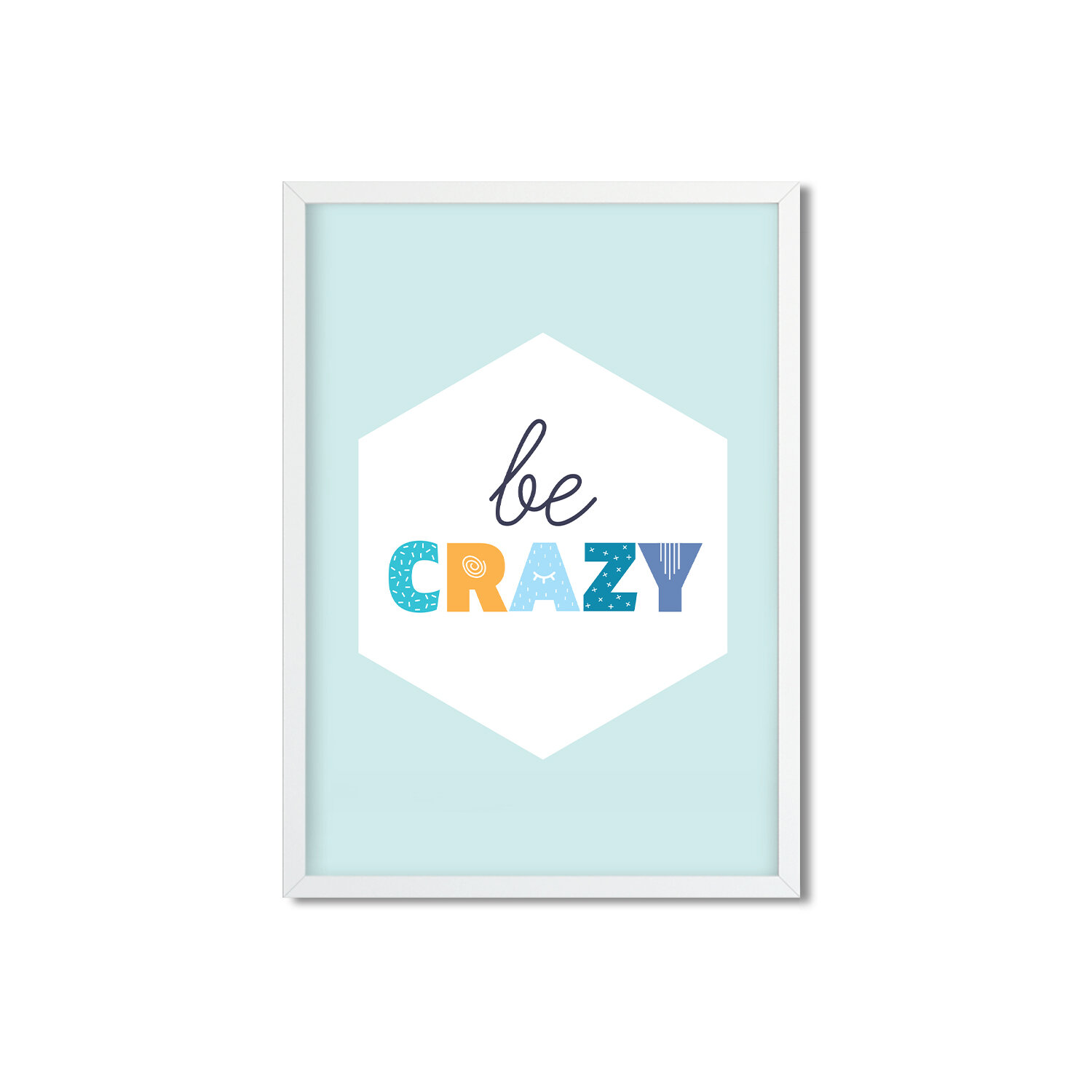 Be crazy.jpg