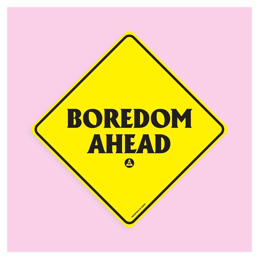It is boredom which inhabits the space between what is, and what will be / Boredom that bridges the gulf between past and future...