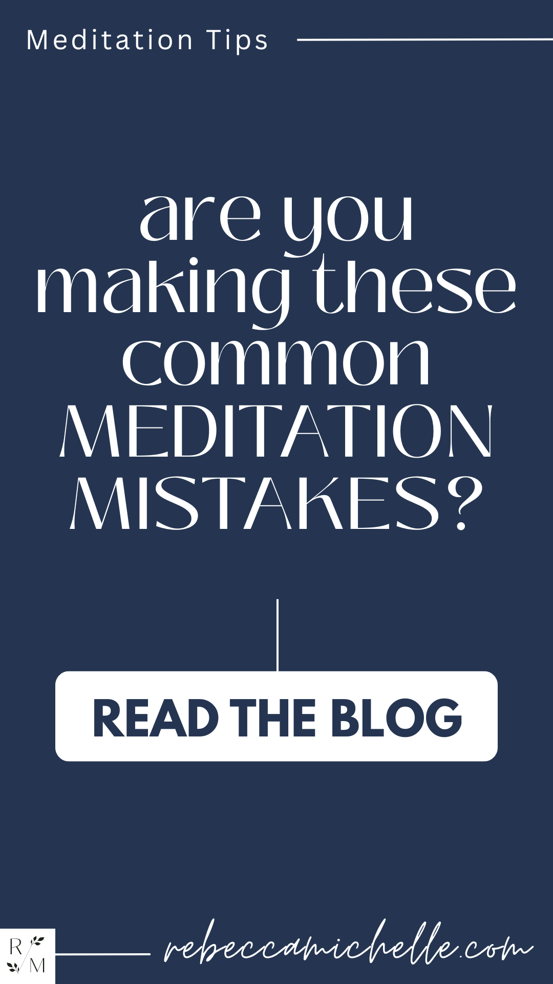 a flyer that reads, meditation tips, are you making these common meditation mistakes?, read the blog, rebecca michelle.com