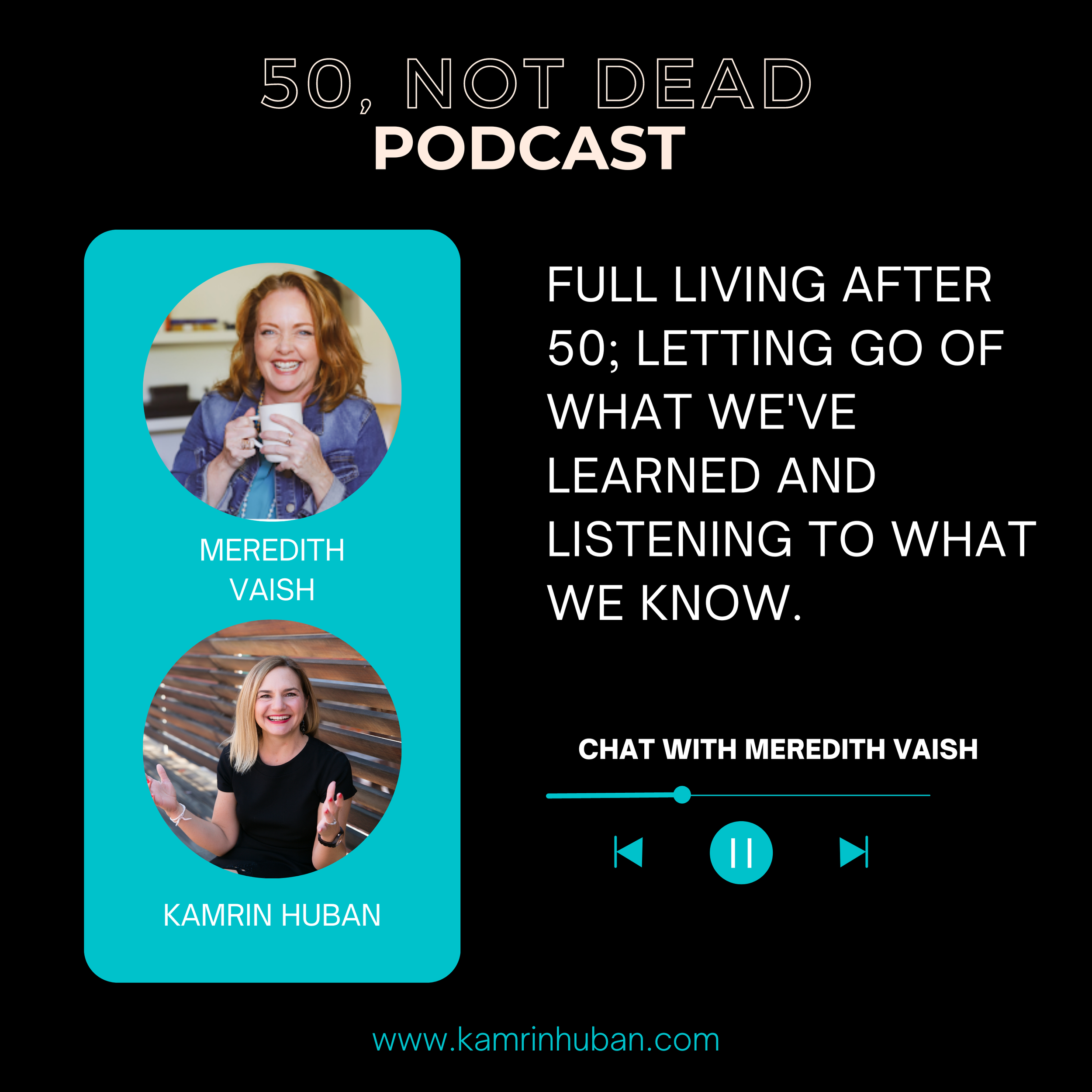 50, NOT DEAD EPISODE 7: Meredith Vaish