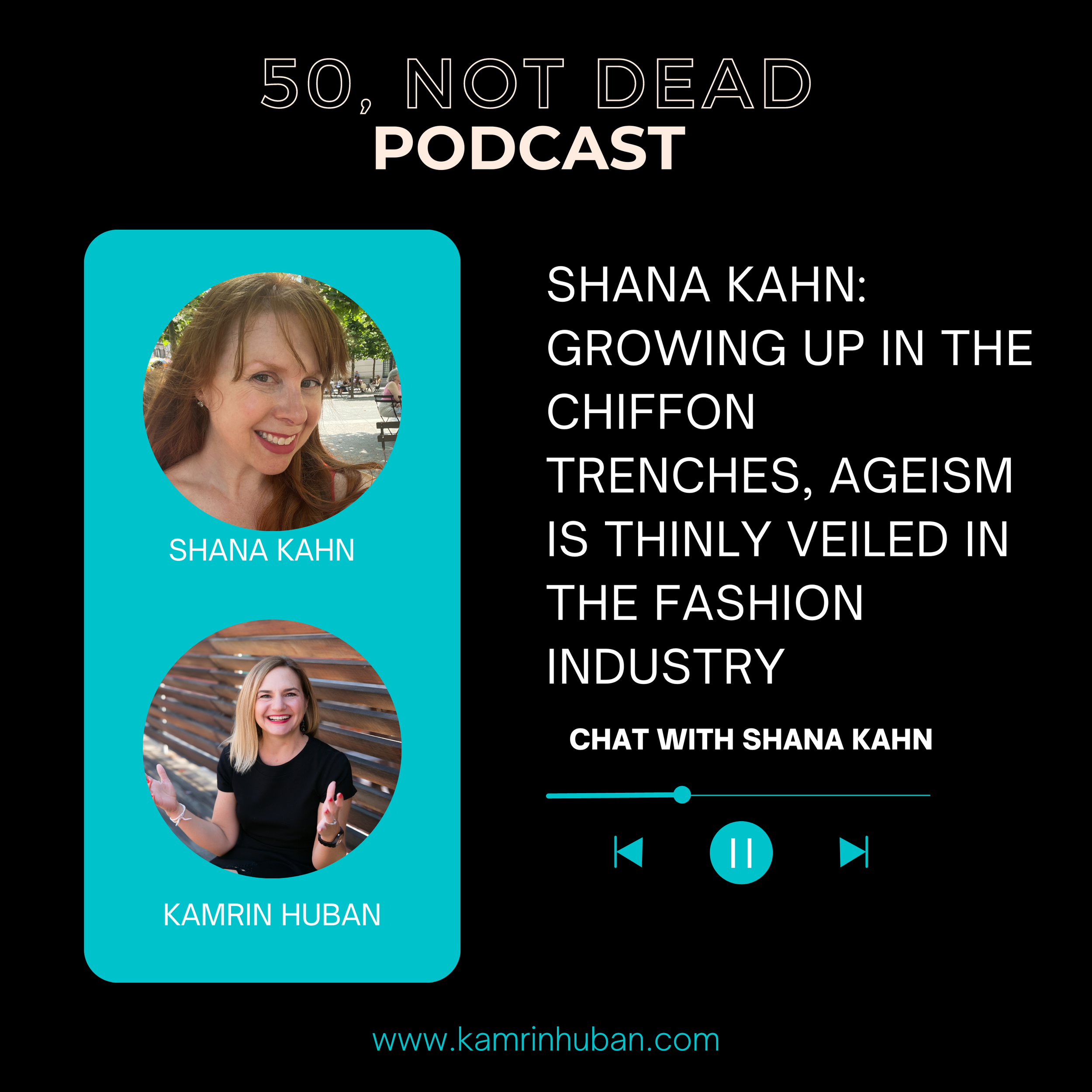 50, NOT DEAD EPISODE 22: Shana Kahn