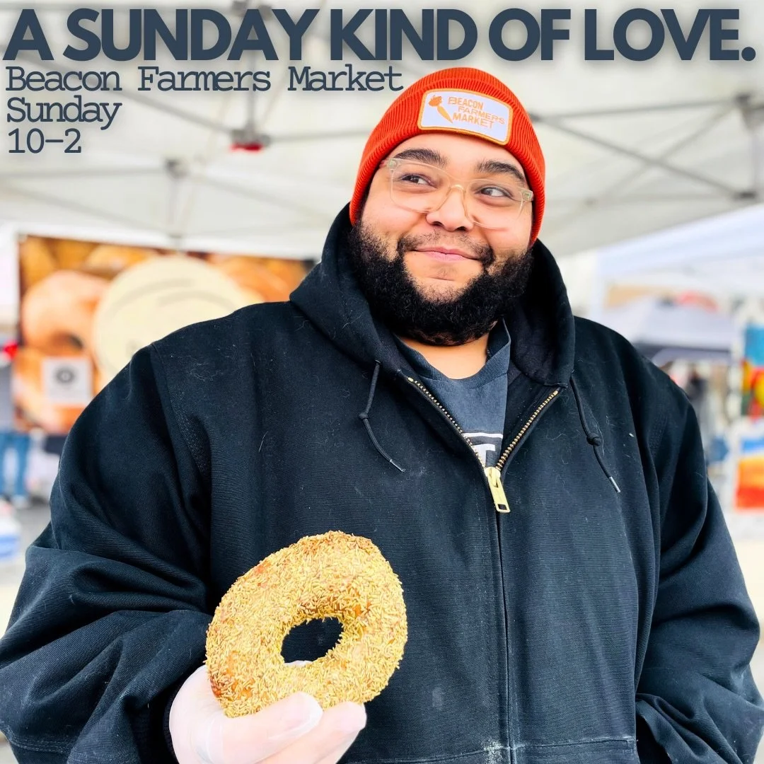 A Sunday kind of love is warm hands and something toasted.

It&rsquo;s the bagel you didn&rsquo;t plan on
and the neighbor you always run into.

The ritual you keep.
Reliable.
Warm.
Built to hold things together.

Beacon Farmers&rsquo; Market
Sunday 