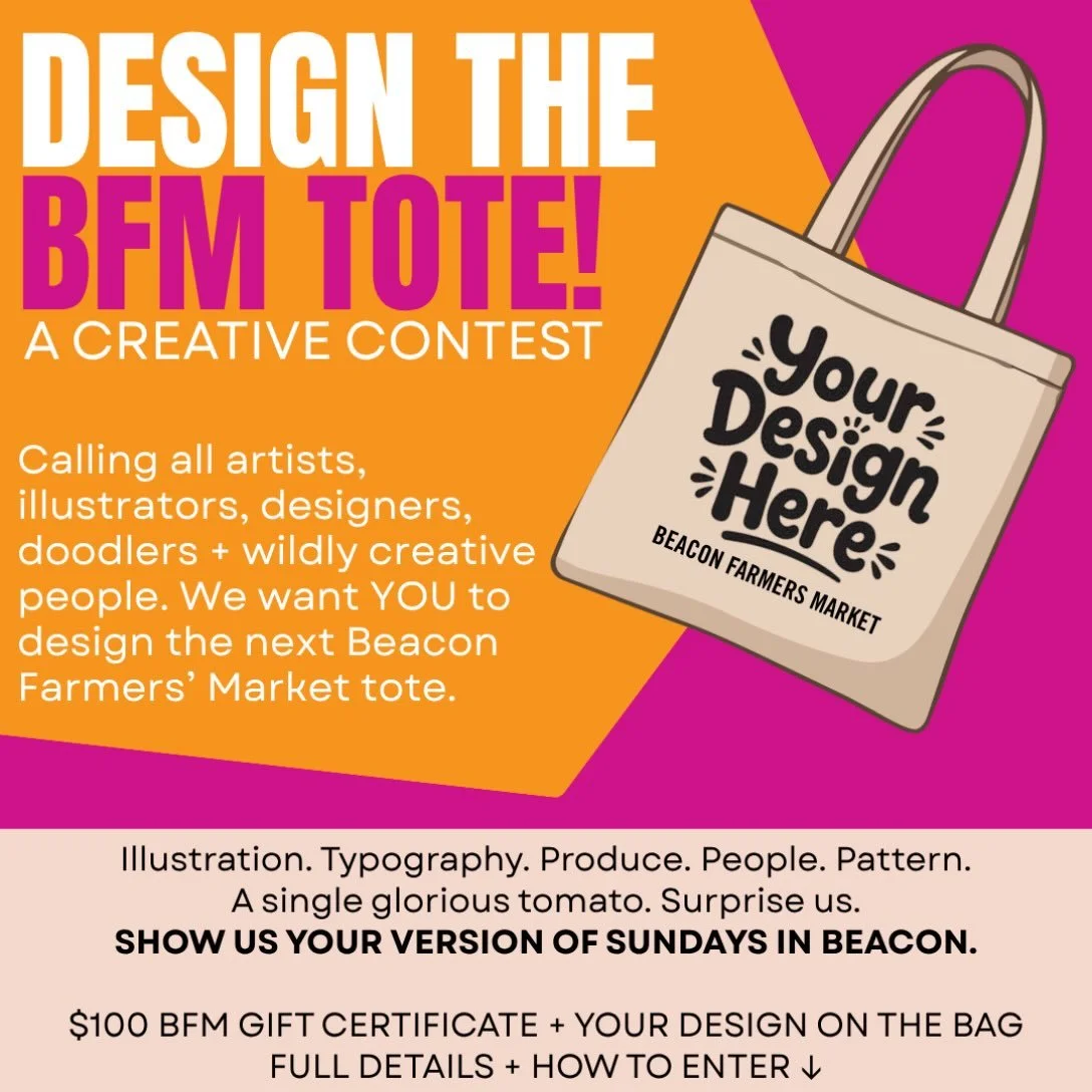 DESIGN THE BFM TOTE! 🎨👜 Our first-ever @beaconfarmersmarket tote bag design contest is HERE.

We spend a lot of time thinking about what makes BFM feel like BFM.

The farmers. The food. The flowers. The dogs. The outfits. The Sunday ritual. The par