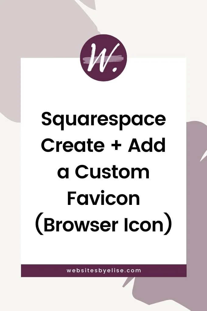 Squarespace Create + Add a Custom Favicon (Browser Icon)