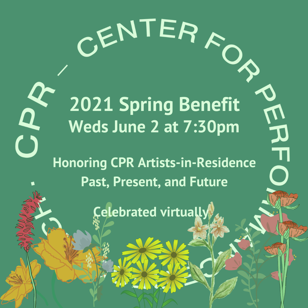 CPR –&nbsp;Center for Performance Research Honors CPR Artists-in-Residence, Past, Present, and Future at Virtual Spring Benefit on June 2