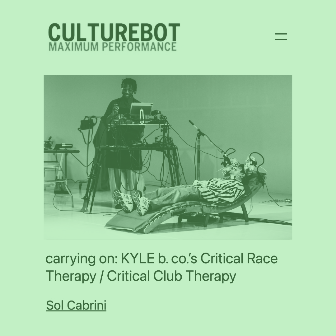 carrying on: KYLE b. co.’s Critical Race Therapy / Critical Club Therapy-CULTUREBOT 