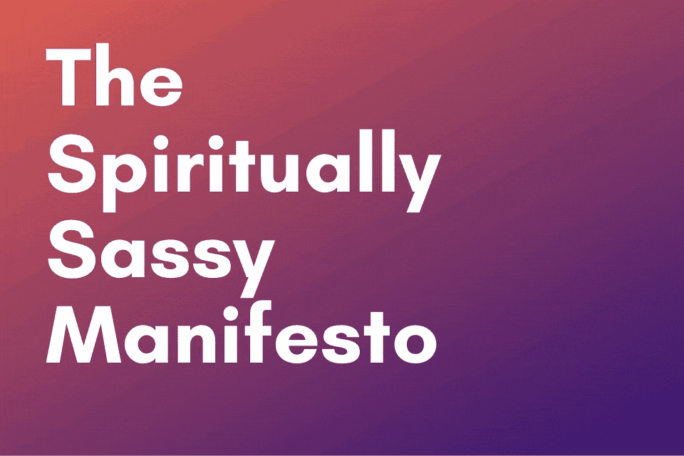 The Spiritually Sassy Manifesto