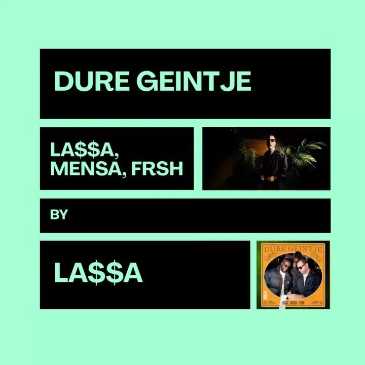DURE GEINTJE
LA$$A, Mensa, FRSH
By @lassaonthetrack