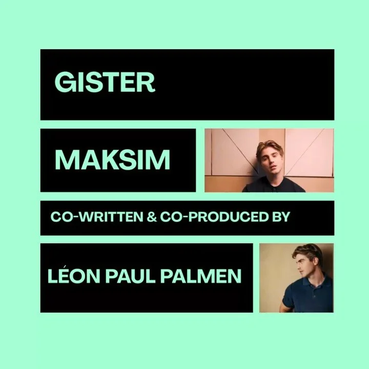 GISTER
Maksim
Co-written &amp; Co Produced 
@leonpaulmusic @palmtreesofficial