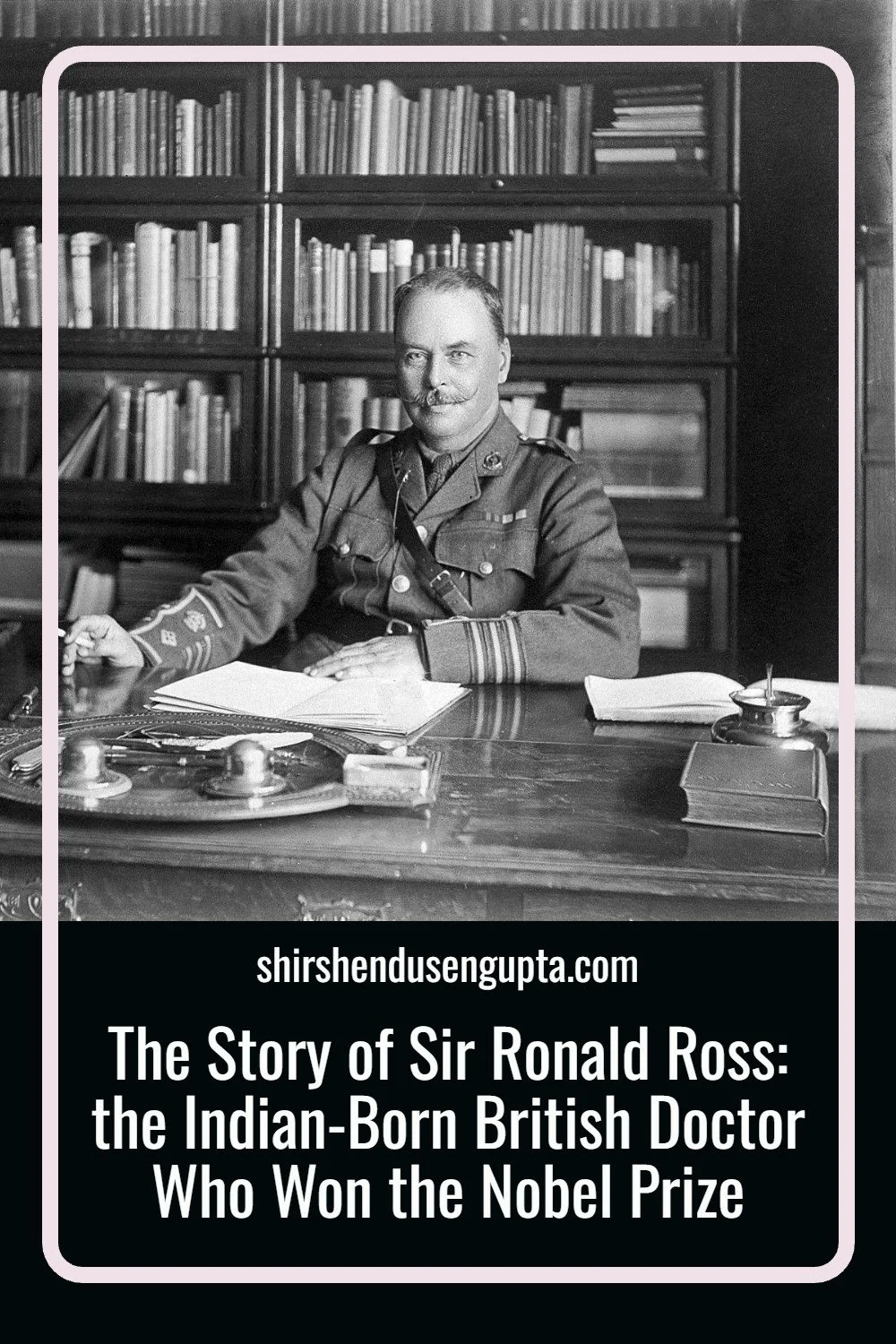 pinterest pin The Story of Sir Ronald Ross: the Indian-Born British Doctor Who Won the Nobel Prize