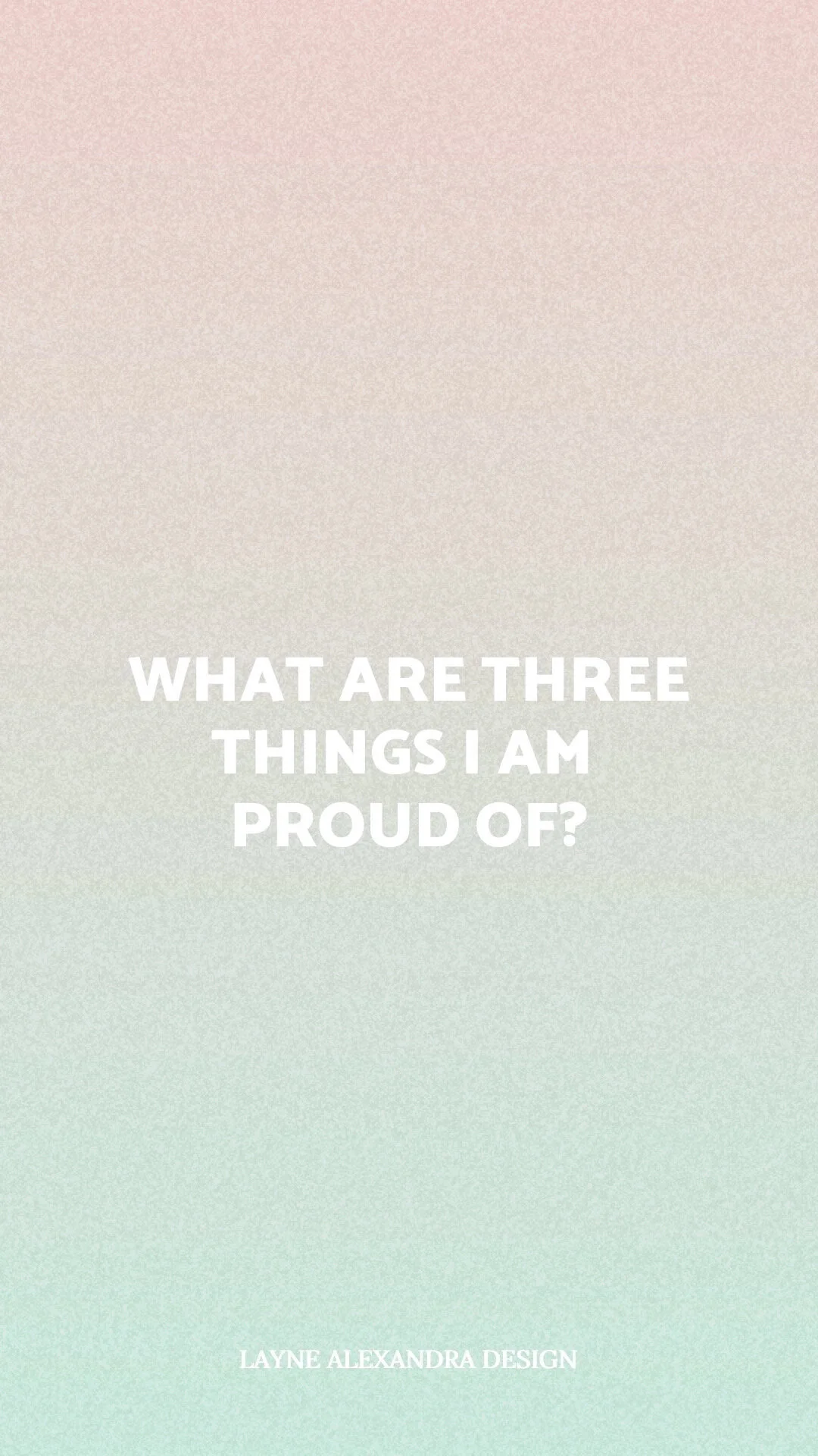 what are three things I am proud of