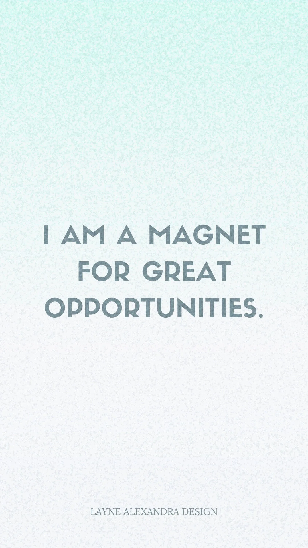 I am a magnet for great opportunities.