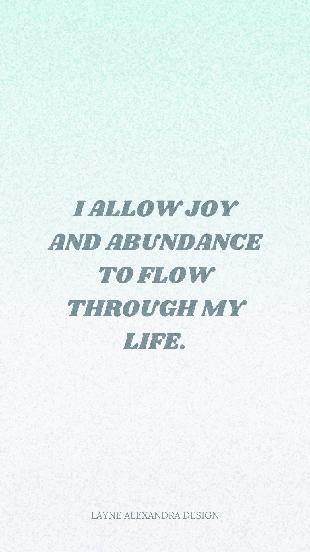 I allow joy and abundance to flow through my life.