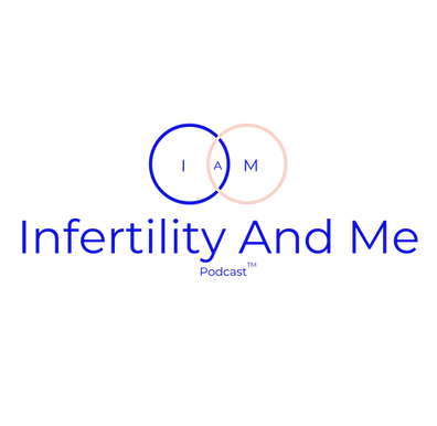 infertility-and-me-podcast.png