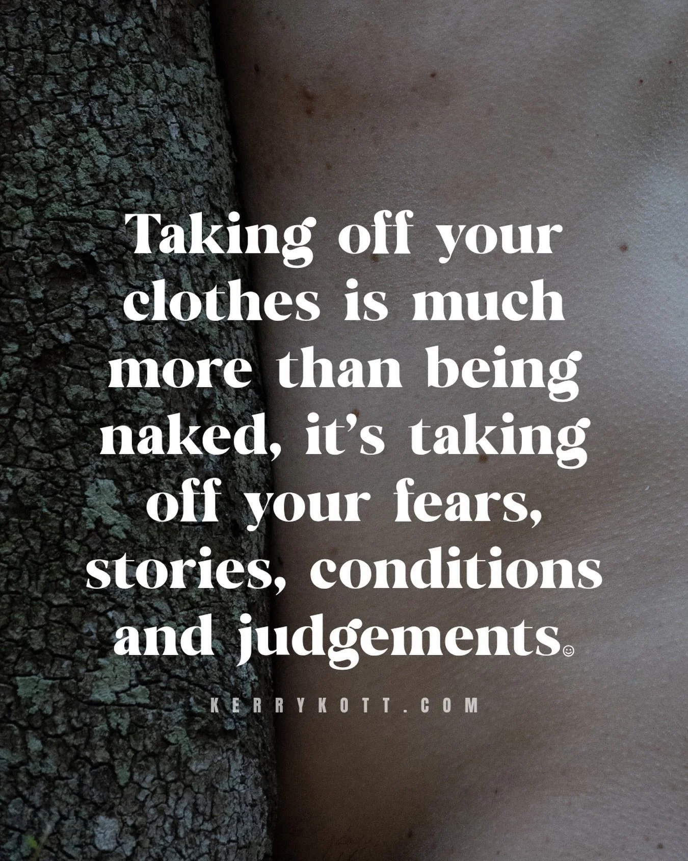 Many people assume being naked is only skin deep. Trust me, I&rsquo;ve met them. They think the &lsquo;work&rsquo; I do is about physical nudity. And while the portal, the door, is our tangible nudity, it is so much more than skin deep.

Don&rsquo;t 