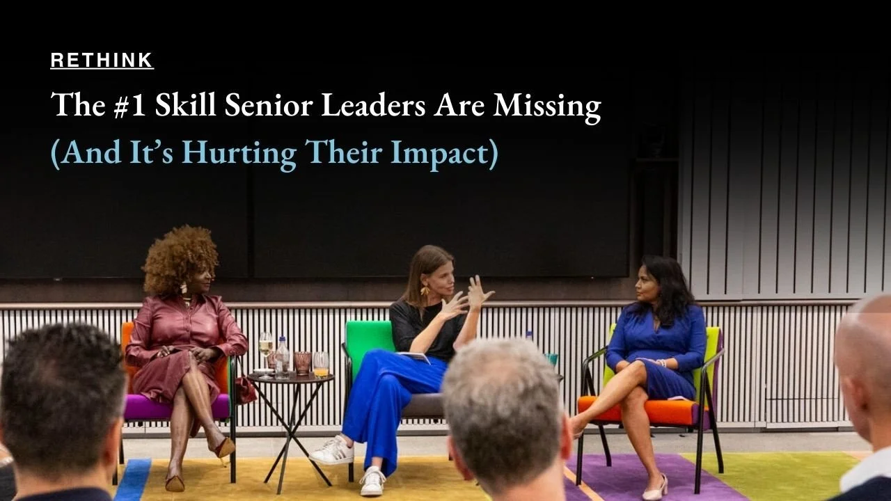 The #1 Skill Senior Leaders Are Missing (And It’s Hurting Their Impact)