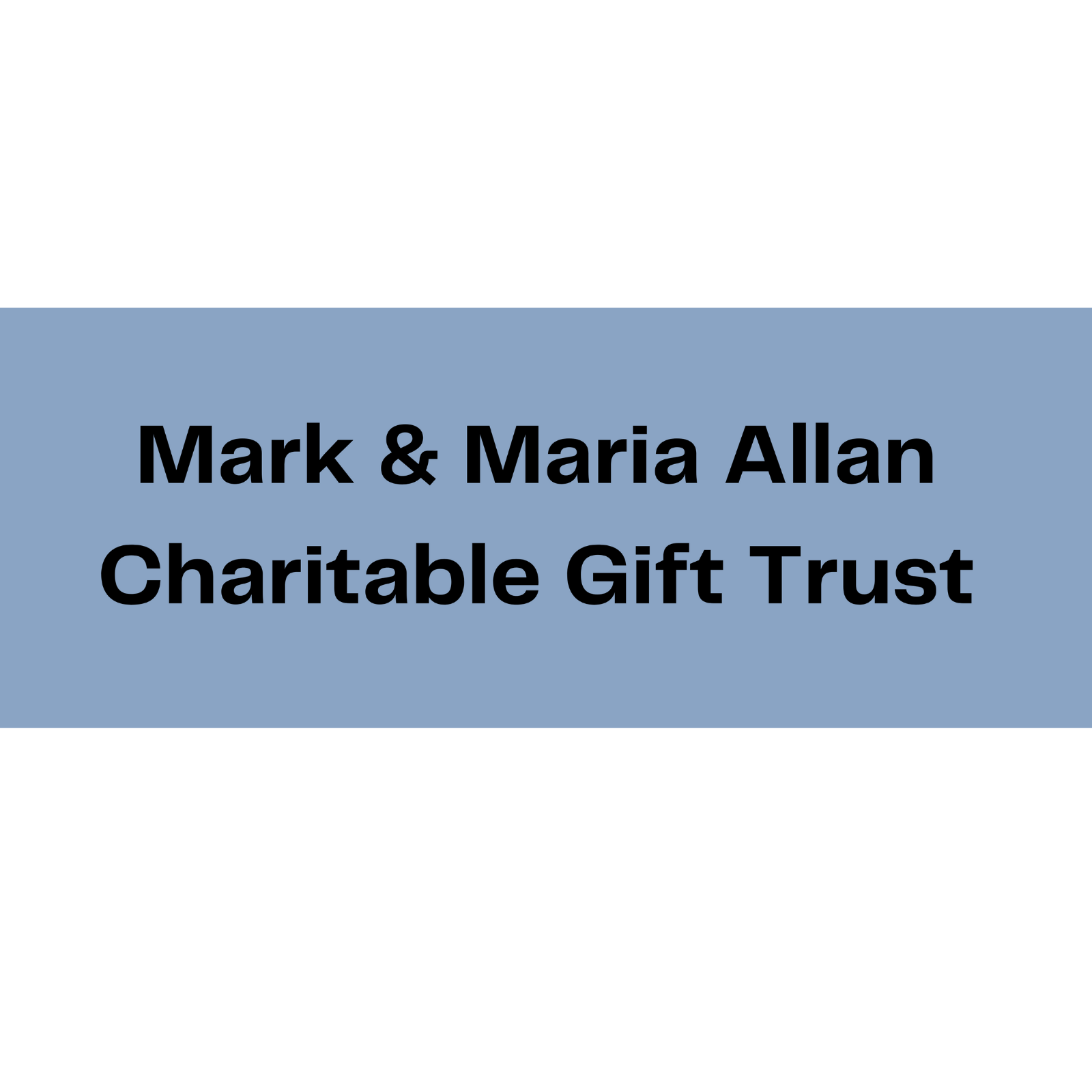 Mark & Maria Allan Charitable Gift Trust square.png