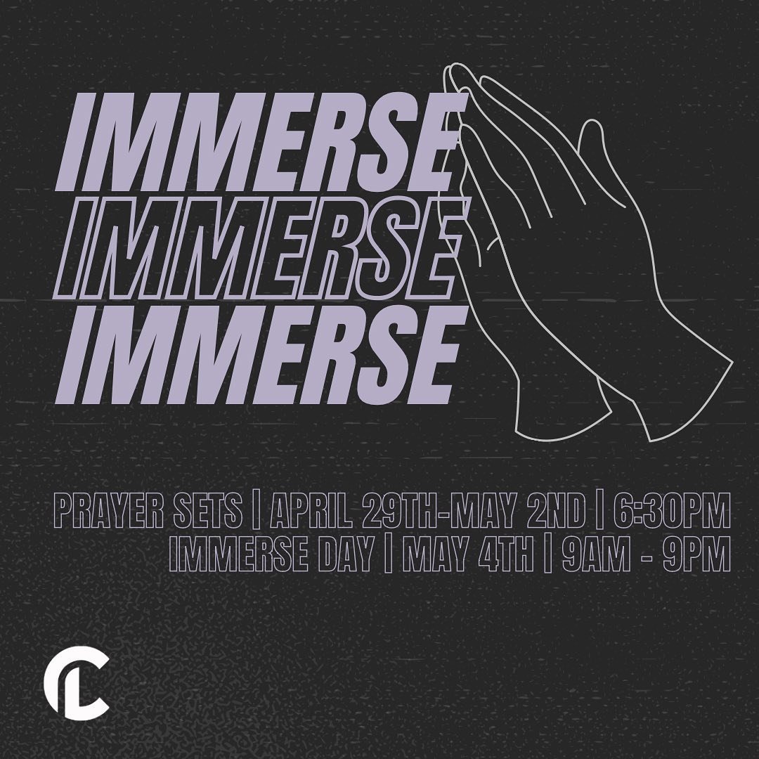 IT&rsquo;S THAT TIME AGAIN 🎉 IMMERSE IS HERE

At the start of a new season (every 4 months) we take a week to pray, fast, + worship. We do this because we know we desperately need God. Prayer is the engine to all ministry. We seek God&rsquo;s face b