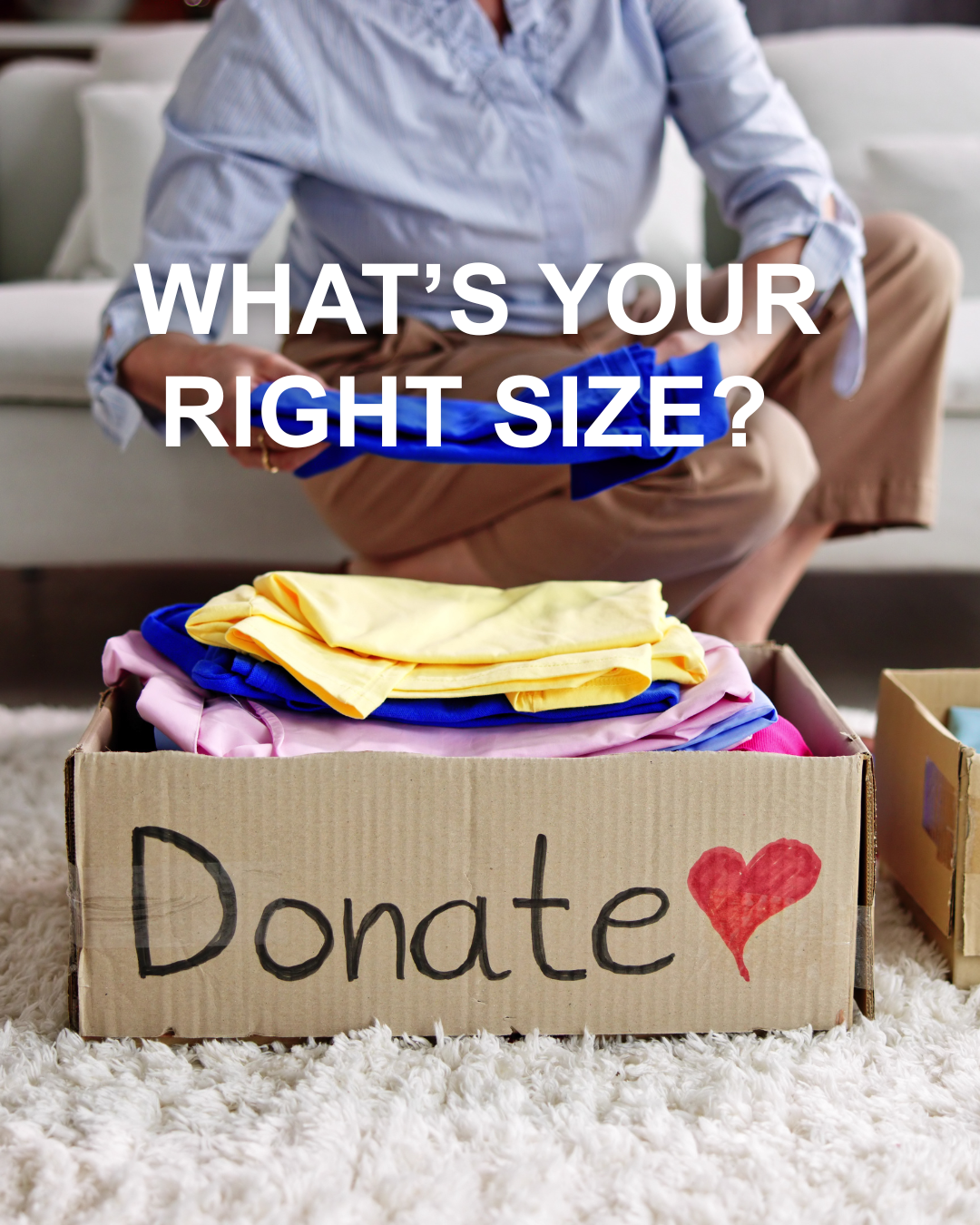 WHAT’S YOUR RIGHT SIZE?