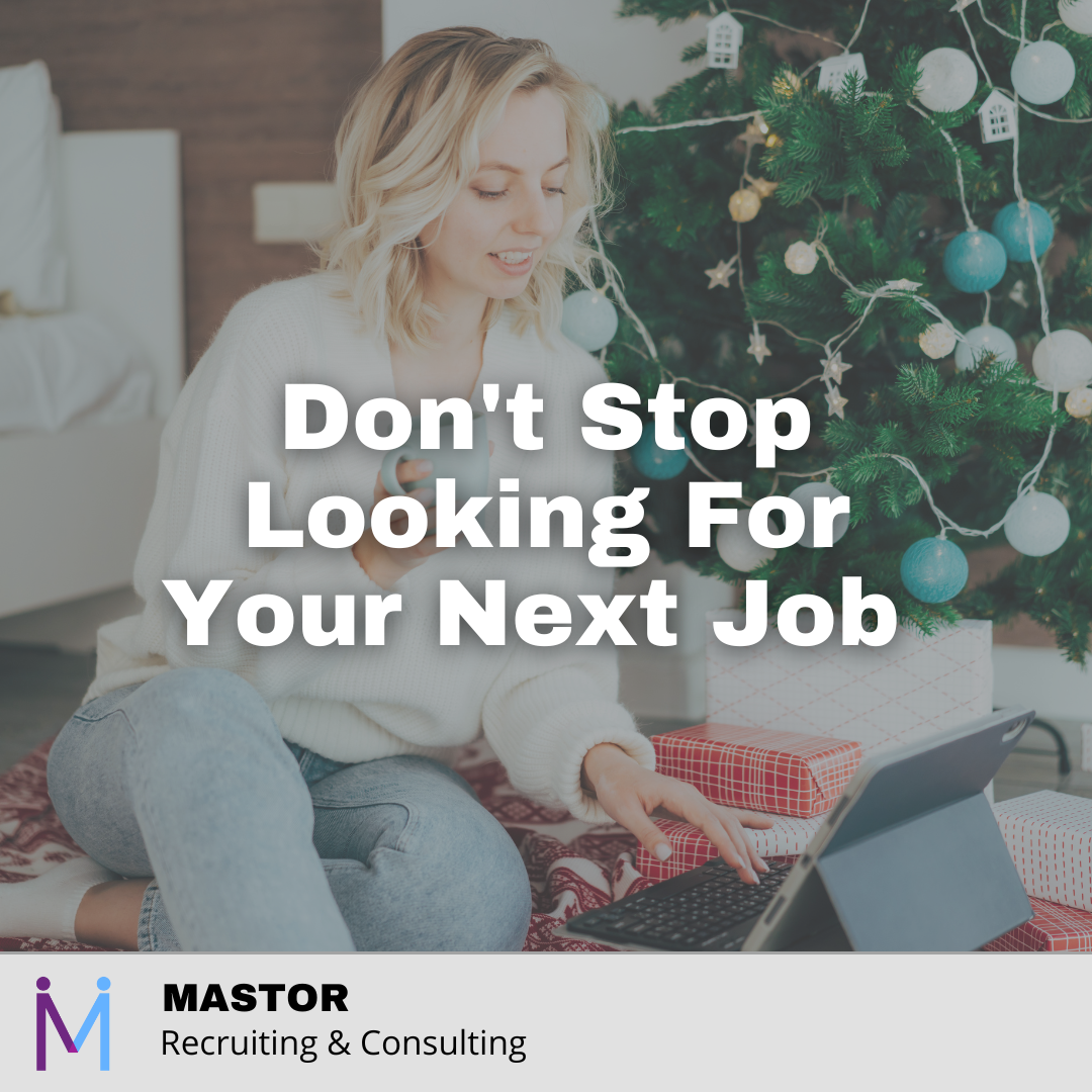 Don’t Stop Looking For Your Next Job