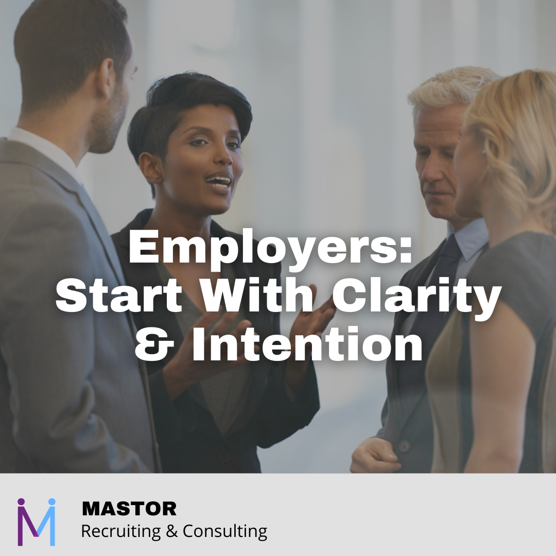 Employers: Start With Clarity &amp; Intention