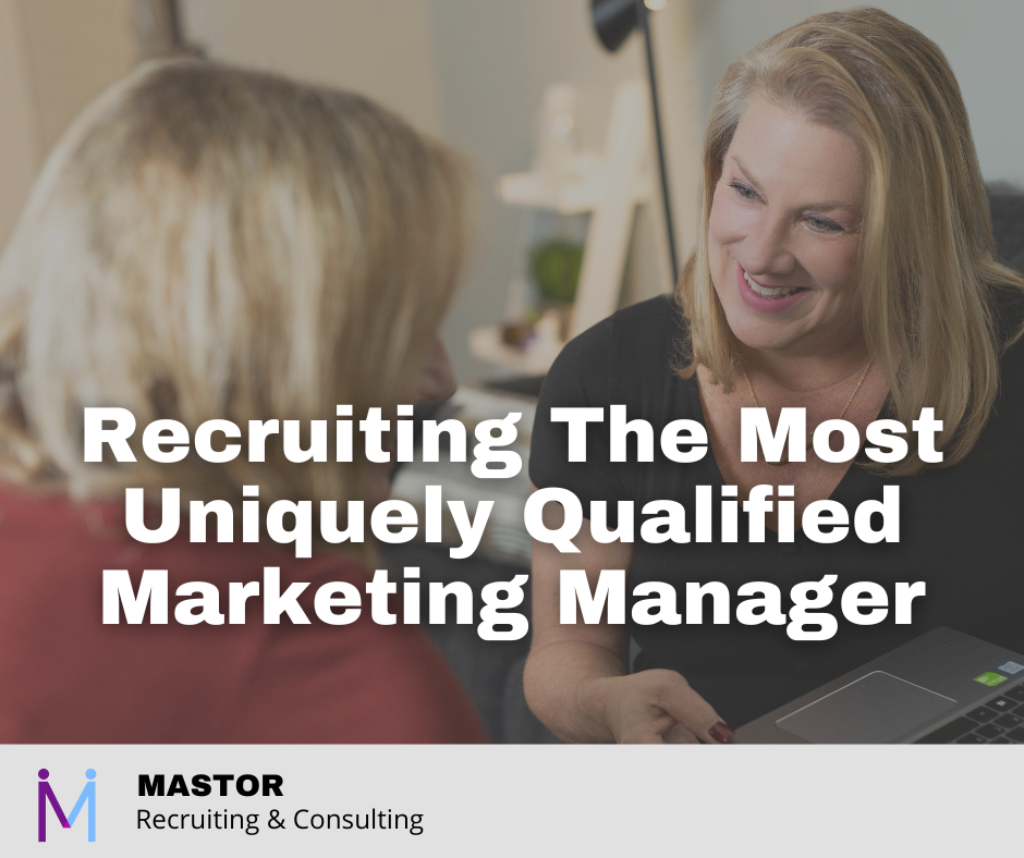 Recruiting The Most Uniquely Qualified Marketing Manager 