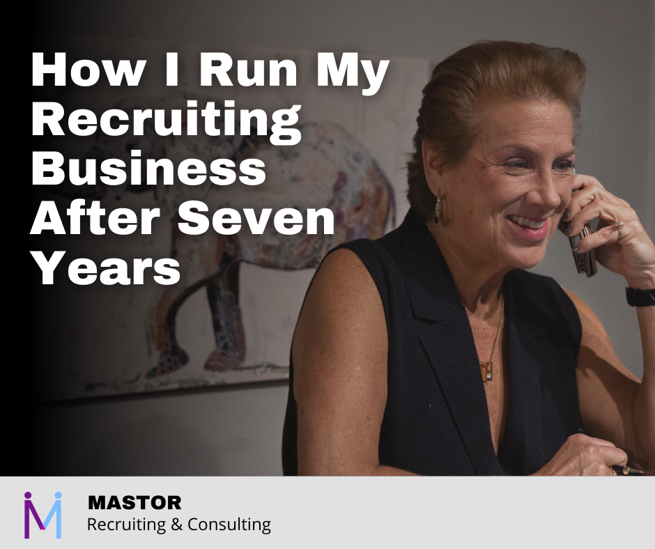 How I Run My Recruiting Business After Seven Years
