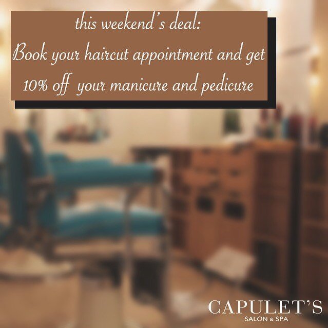 Get it done in one visit and save money at Capulet&rsquo;s Salon &amp; Spa💇&zwj;♀️💇&zwj;♂️💅