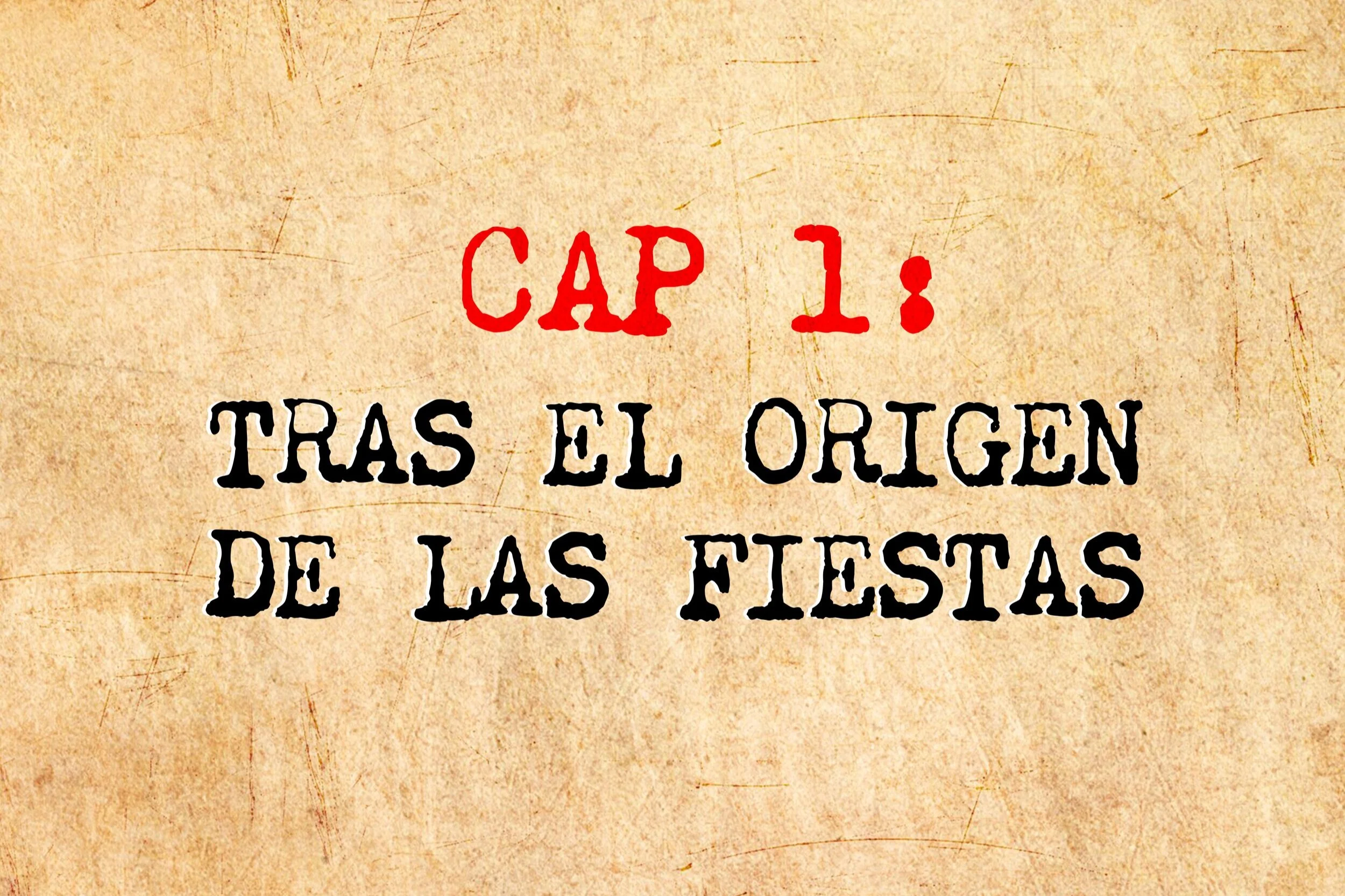 T2 | Episodio 01: Tras el origen de las fiestas