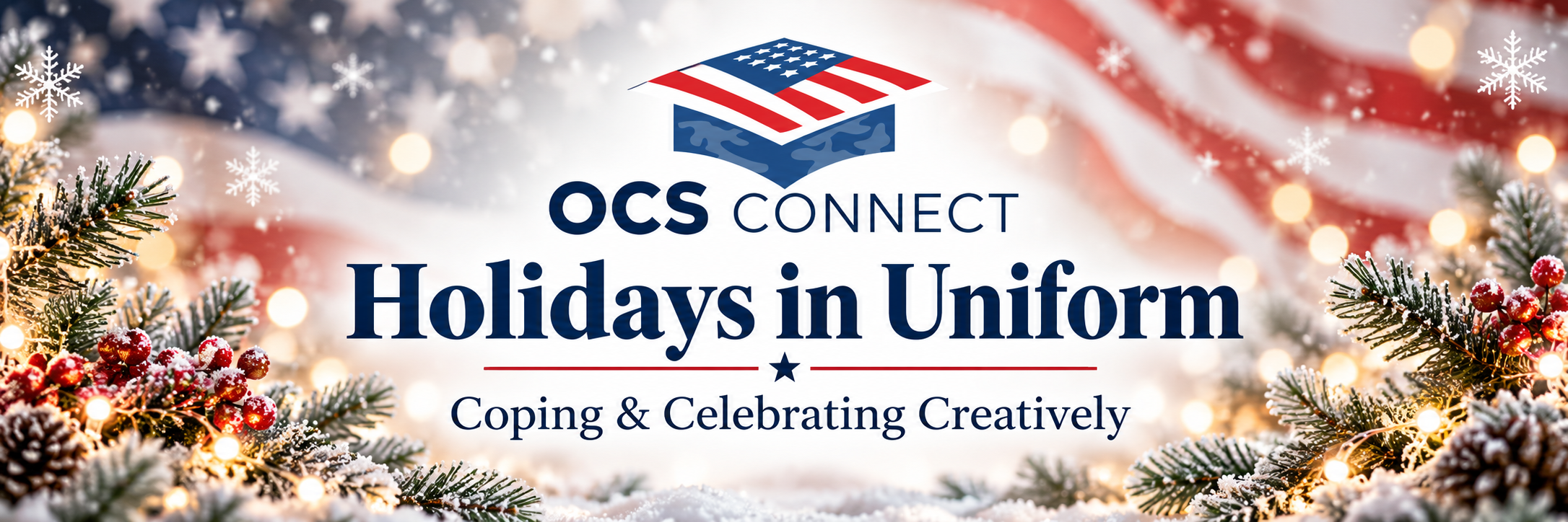 OCS Connect - Holidays in Uniform: Coping and Celebrating Creatively