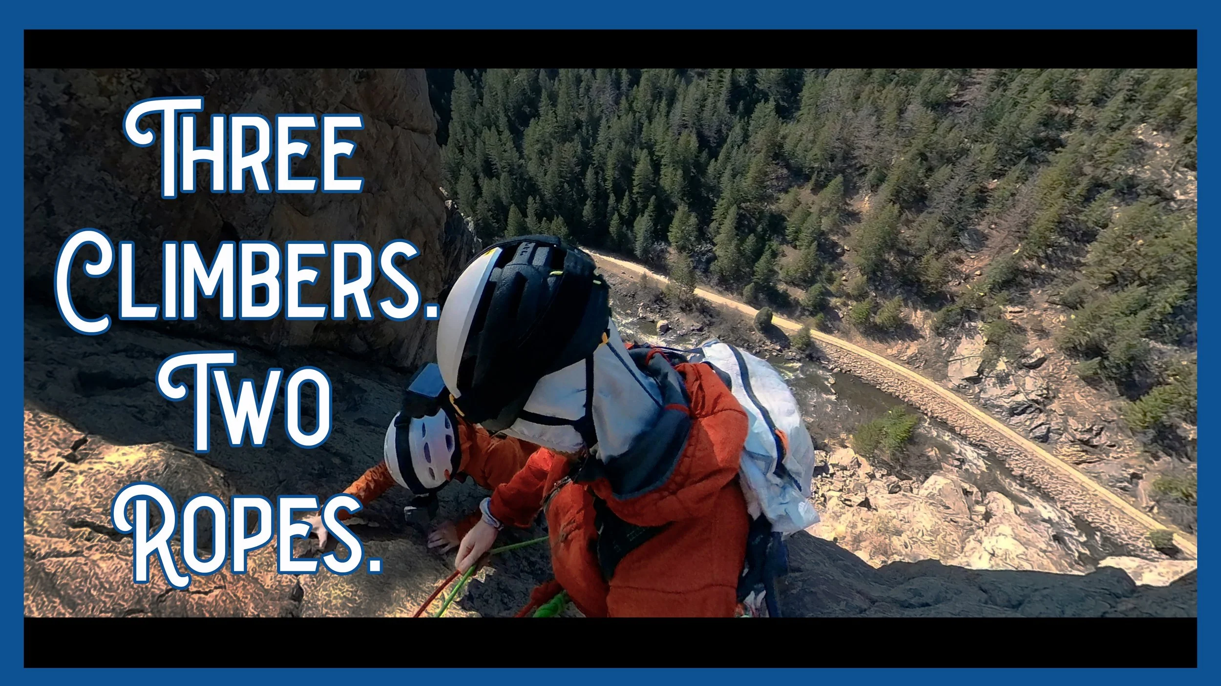 Team of Three Climbing: Single vs. Half vs. Twin Ropes