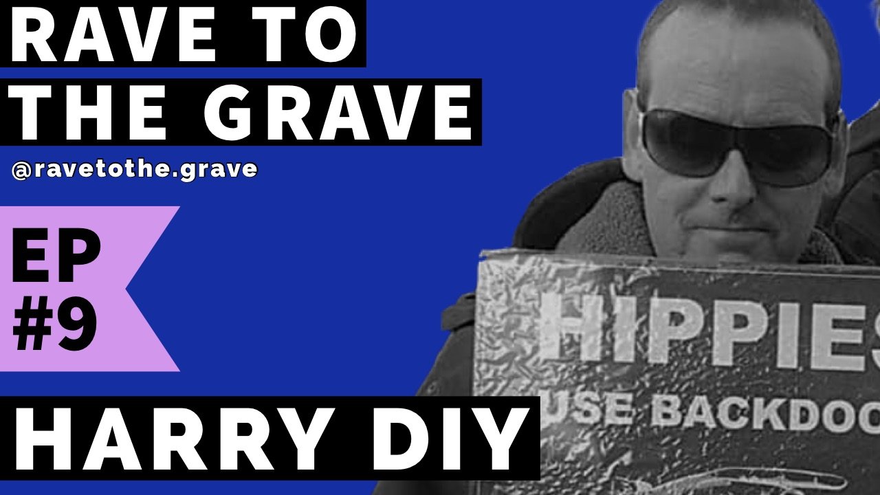 Episode 9: Harry DiY from DiY Soundsystem — RAVE TO THE GRAVE