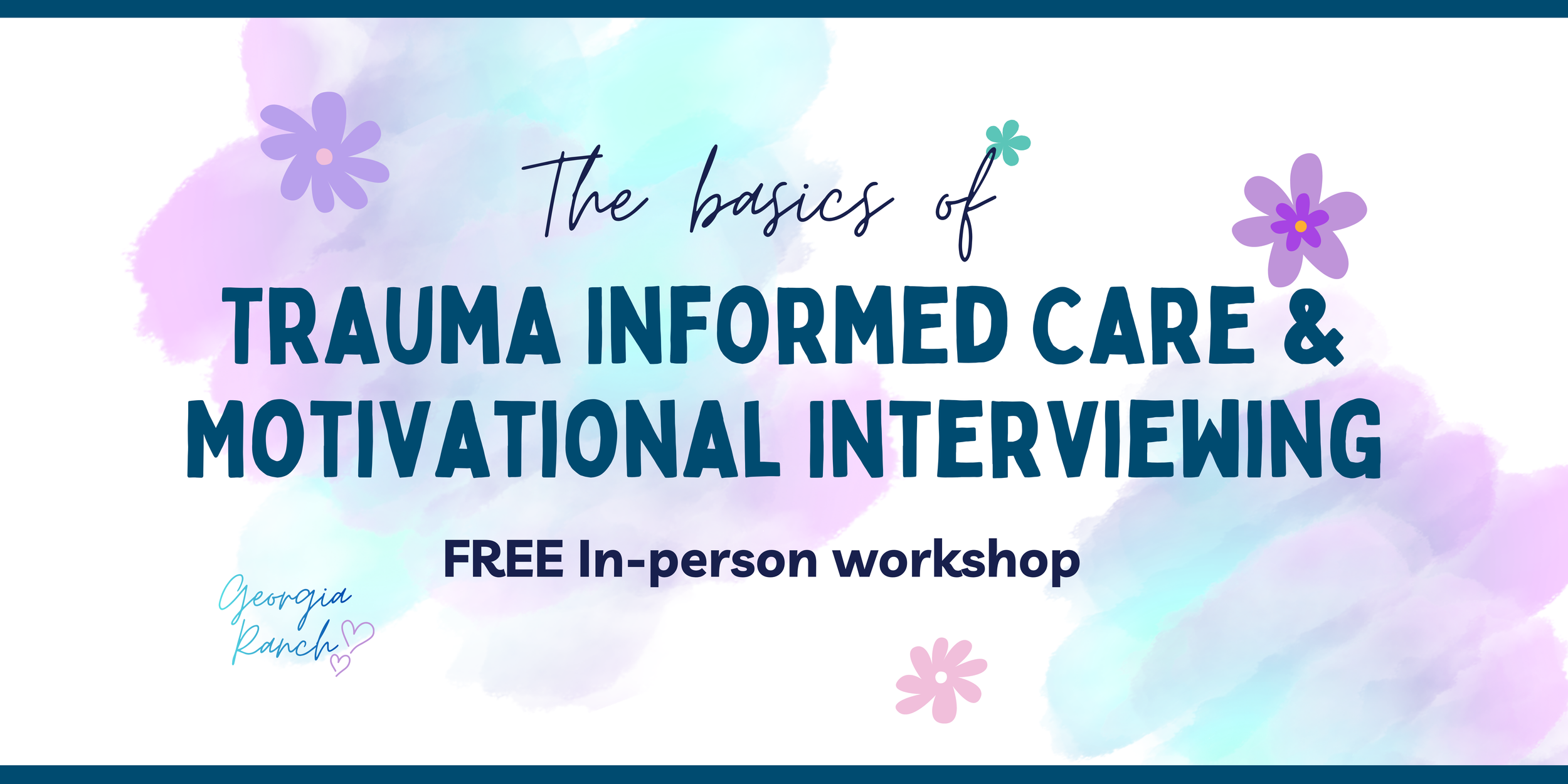 The Basics of Trauma Informed Care & Motivational Interviewing