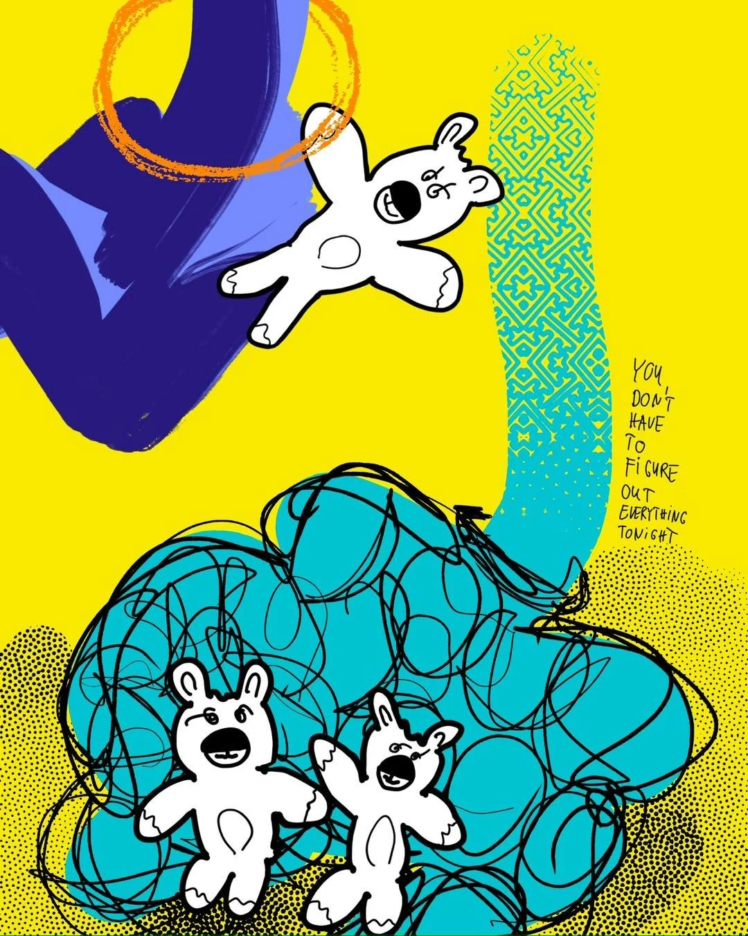 &lsquo;breathe deeply&rsquo; 
message: YOU DON&rsquo;T HAVE TO FIGURE OUT EVERYTHING TONIGHT

#365doodlesbysimoniddol #emotionalsupportanimals #teddybears #breathedeep #figureitout